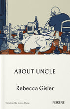 Load image into Gallery viewer, Launch: About Uncle by Rebecca Gisler
