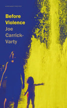 Load image into Gallery viewer, Launch: Before Violence by Joe Carrick-Varty
