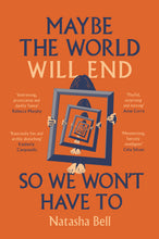 Load image into Gallery viewer, Book Launch: Maybe the World Will End So We Won’t Have To by Natasha Bell
