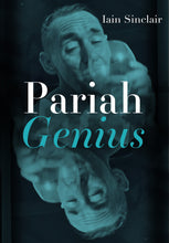 Load image into Gallery viewer, Conversation: Pariah Genius by Iain Sinclair w/Gareth Evans
