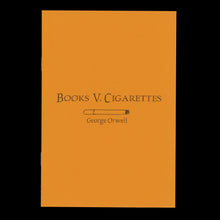 Load image into Gallery viewer, Books v. Cigarettes by George Orwell
