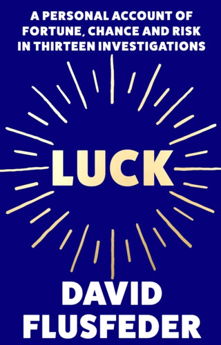 Luck : A Personal Account of Fortune, Chance and Risk in Thirteen Investigations-9780008245276