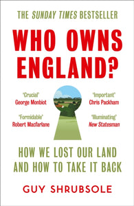 Who Owns England? : How We Lost Our Land and How to Take it Back-9780008321710