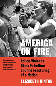America on Fire : Police Violence, Black Rebellion and the Fracturing of a Nation-9780008443870