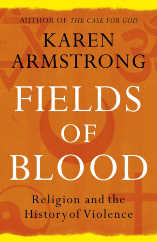 Fields of Blood : Religion and the History of Violence-9780099564980