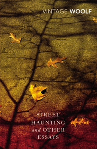 Street Haunting and Other Essays-9780099589778