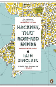Hackney, That Rose-Red Empire : A Confidential Report-9780141012742