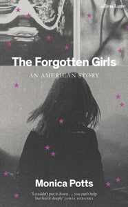 The Forgotten Girls : An American Story-9780241320525