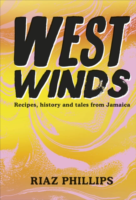 West Winds : Recipes, History and Tales from Jamaica-9780241543566