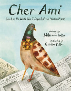 Cher Ami : Based on the World War I Legend of the Fearless Pigeon-9780316335348