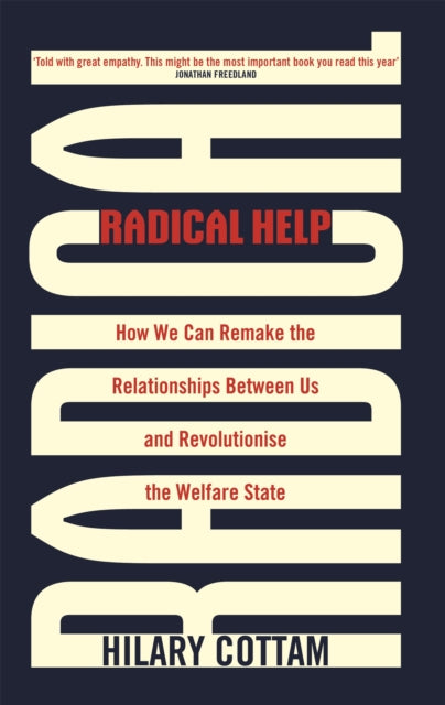 Radical Help : How we can remake the relationships between us and revolutionise the welfare state-9780349009094