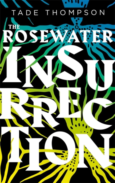 The Rosewater Insurrection : Book 2 of the Wormwood Trilogy-9780356511375