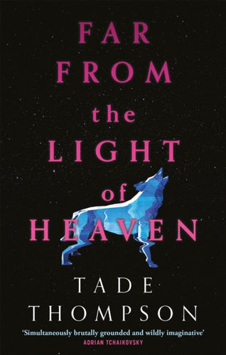 Far from the Light of Heaven : A triumphant return to science fiction from the Arthur C. Clarke Award-winning author-9780356514321