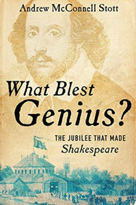 What Blest Genius? : The Jubilee That Made Shakespeare-9780393248654