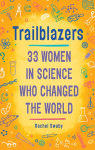 Trailblazers : 33 Women In Science Who Changed The World-9780399554186