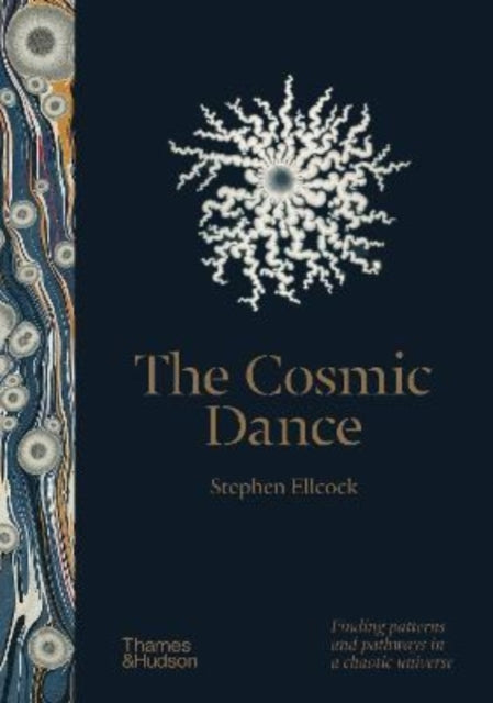 The Cosmic Dance : Finding patterns and pathways in a chaotic universe-9780500252536