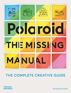 Polaroid: The Missing Manual-9780500296523