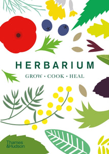Herbarium : One Hundred Herbs * Grow * Cook * Heal-9780500297018