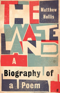 The Waste Land : A Biography of a Poem-9780571297214