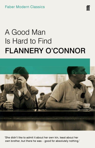 A Good Man is Hard to Find : Faber Modern Classics-9780571322855