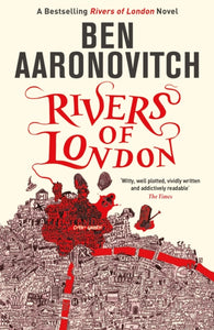 Rivers of London : Book 1 in the #1 bestselling Rivers of London series-9780575097582