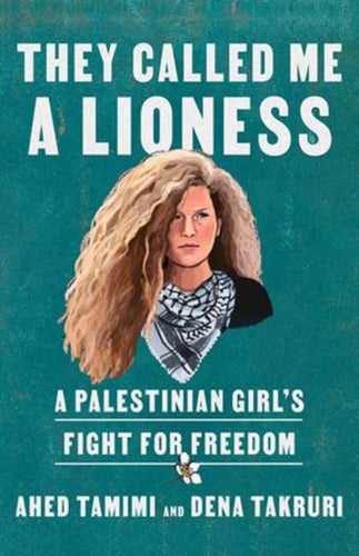 They Called Me a Lioness : A Palestinian Girl's Fight for Freedom-9780593134597