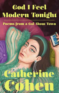 God I Feel Modern Tonight : Poems from a Gal About Town-9780593318331