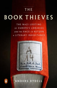 The Book Thieves : The Nazi Looting of Europe's Libraries and the Race to Return a Literary Inheritance-9780735221239