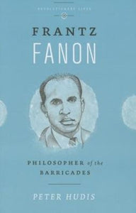 Frantz Fanon : Philosopher of the Barricades-9780745336251