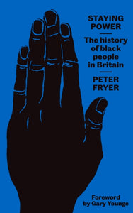 Staying Power : The History of Black People in Britain-9780745338309