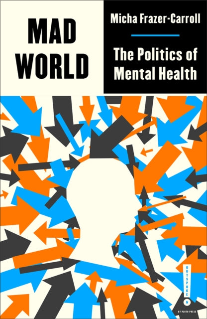 Mad World : The Politics of Mental Health-9780745346717