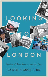 Looking to London : Stories of War, Escape and Asylum-9780745399218