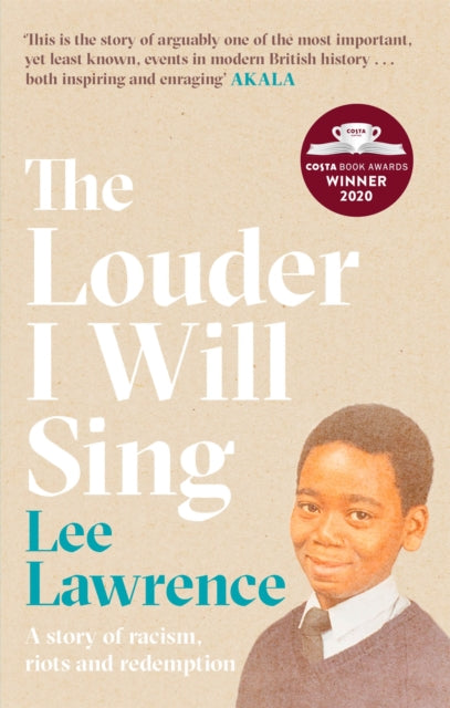 The Louder I Will Sing : A story of racism, riots and redemption: Winner of the 2020 Costa Biography Award-9780751581034