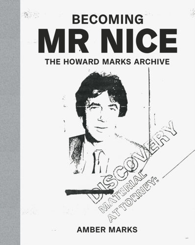 Becoming Mr Nice : The Howard Marks Archive-9780857303936