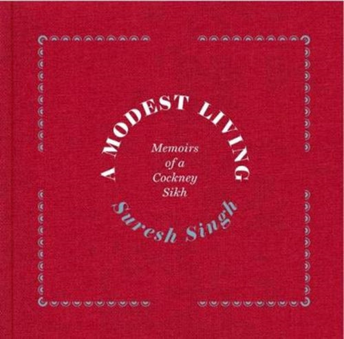 A Modest Living, Memoirs Of A Cockney Sikh-9780995740136