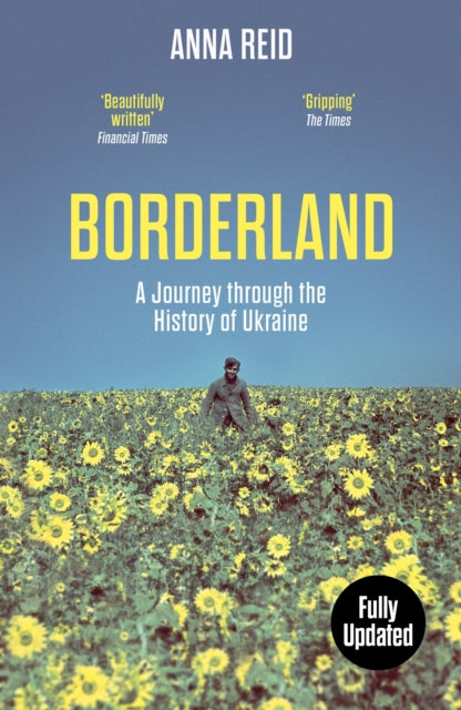 Borderland : A Journey Through the History of Ukraine-9781399608824