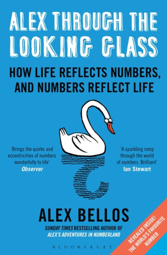 Alex Through the Looking-Glass : How Life Reflects Numbers, and Numbers Reflect Life-9781408845721