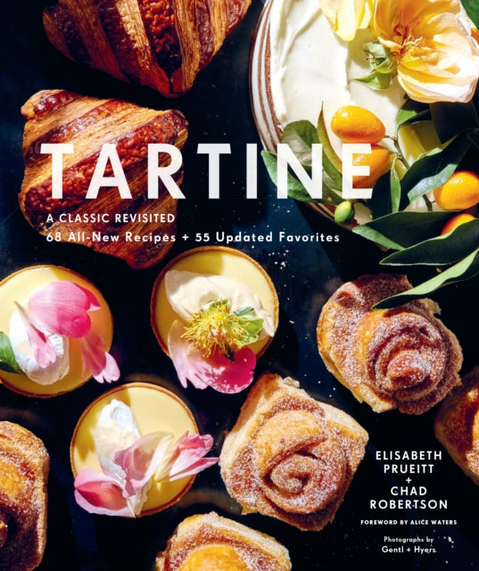 Tartine : A Classic Revisited: 68 All-New Recipes + 55 Updated Favorites-9781452178738