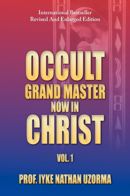Occult Grand Master Now in Christ : Vol. 1-9781479771738