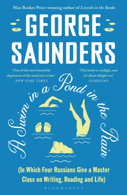 A Swim in a Pond in the Rain : From the Man Booker Prize-winning, New York Times-bestselling author of Lincoln in the Bardo-9781526624246