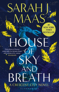 House of Sky and Breath : The unmissable #1 Sunday Times bestseller, from the multi-million-selling author of A Court of Thorns and Roses.-9781526628220
