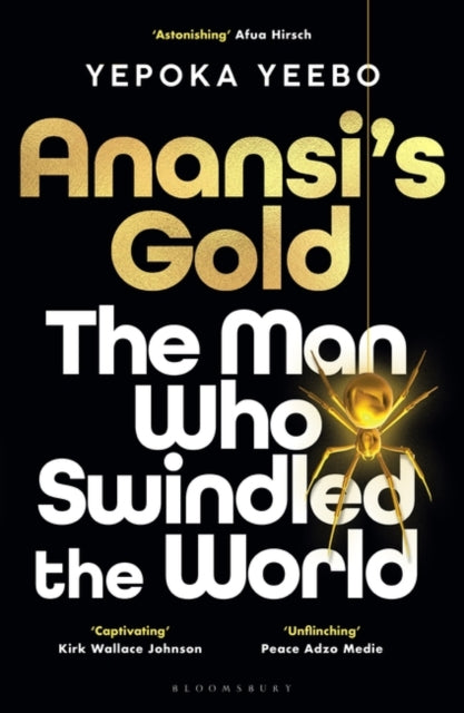 Anansi's Gold : The man who swindled the world-9781526668578