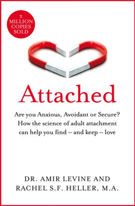 Attached : Are you Anxious, Avoidant or Secure? How the science of adult attachment can help you find – and keep – love-9781529032178