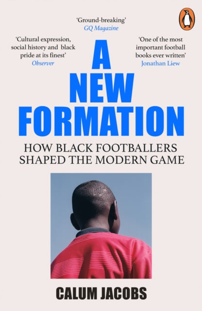 A New Formation : How Black Footballers Shaped the Modern Game-9781529118711