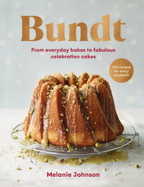 Bundt : 120 recipes for every occasion, from everyday bakes to fabulous celebration cakes-9781529195545