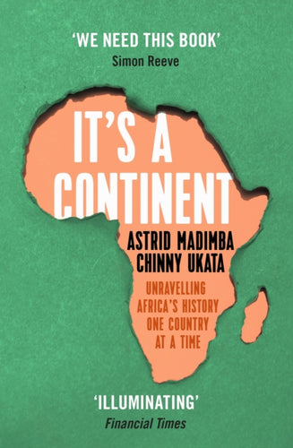 It's a Continent : Unravelling Africa's history one country at a time ''We need this book.' SIMON REEVE-9781529376814