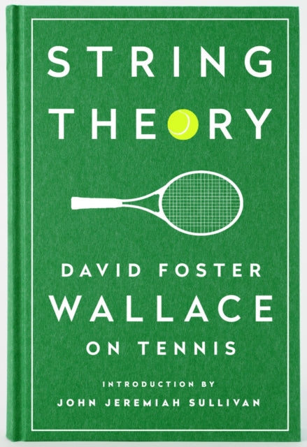 String Theory: David Foster Wallace On Tennis : A Library of America Special Publication-9781598534801