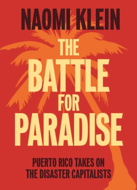 The Battle For Paradise : Puerto Rico Takes on the Disaster Capitalists-9781608463572