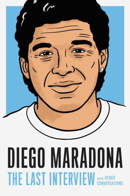 Diego Maradona: The Last Interview : And Other Conversations-9781612199733