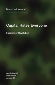 Capital Hates Everyone : Fascism or Revolution-9781635901382